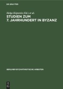 Studien zum 7. Jahrhundert in Byzanz - 