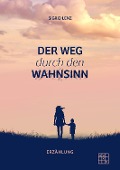 Der Weg durch den Wahnsinn - Sigrid Lenz