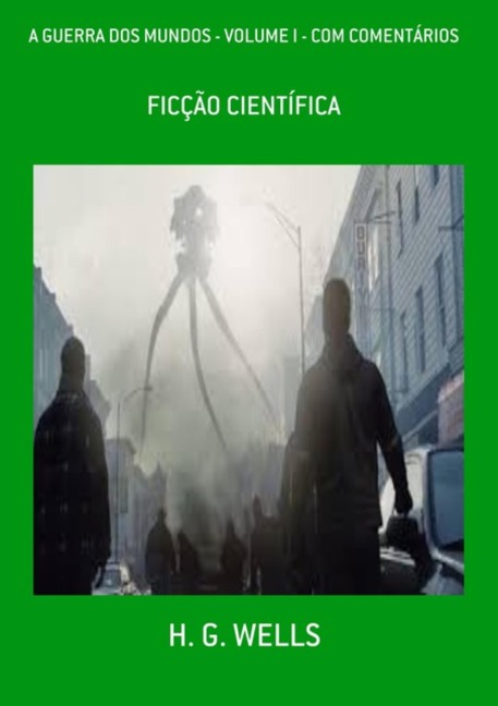 A Guerra Dos Mundos - Volume I - Com Comentários - H. G. Wells