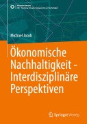 Cover-Bild zum Titel 'Ökonomische Nachhaltigkeit - Interdisziplinäre Perspektiven' von 'Michael Jacob'