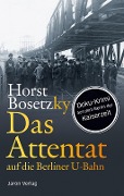 Cover-Bild zum Titel 'Das Attentat auf die Berliner U-Bahn' von 'Horst Bosetzky'