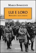 Cover-Bild zum Titel 'Lui e loro. Mussolini e i suoi gerarchi' von 'Marco Innocenti'