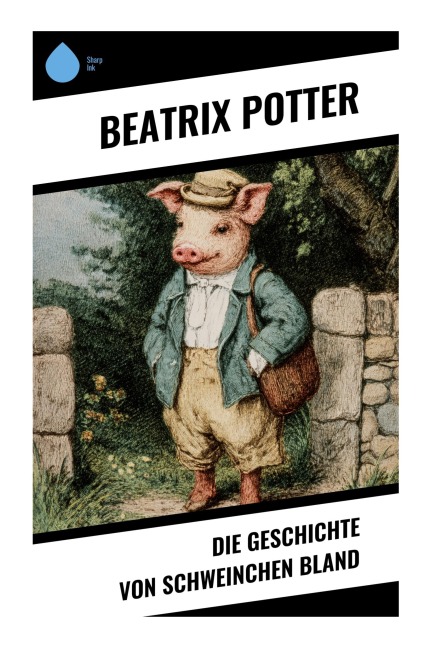 Die Geschichte von Schweinchen Bland - Beatrix Potter