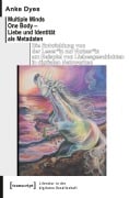 Cover-Bild zum Titel 'Multiple Minds One Body - Liebe und Identität als Metadaten' von 'Anke Dyes'