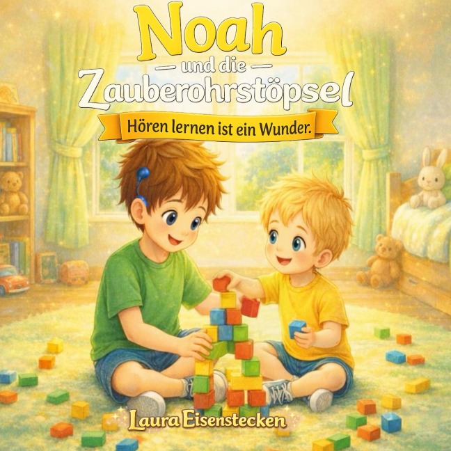 Noah und die Zauberohrstöpsel - Laura Eisenstecken