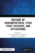 Measure of Noncompactness, Fixed Point Theorems, and Applications - 