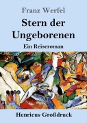 Cover-Bild zum Titel 'Stern der Ungeborenen (Großdruck)' von 'Franz Werfel'