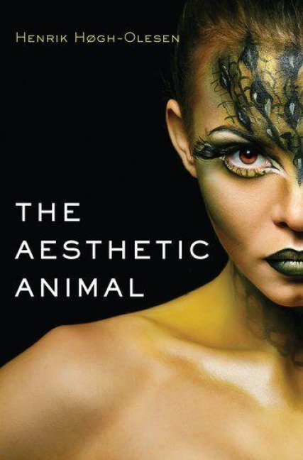 The Aesthetic Animal - Henrik Hogh-Olesen