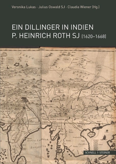 Ein Dillinger in Indien. P. Heinrich Roth SJ (1620-1668) - 