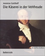 Cover-Bild zum Titel 'Die Käserei in der Vehfreude' von 'Jeremias Gotthelf'