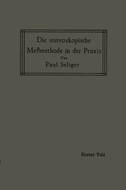 Die stereoskopische Meßmethode in der Praxis - Paul Seliger