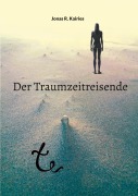 Cover-Bild zum Titel 'Der Traumzeitreisende' von 'Jonas R. Kairies'