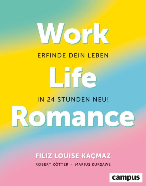 Work-Life-Romance - Filiz Louise Kacmaz, Marius Kursawe, Robert Kötter