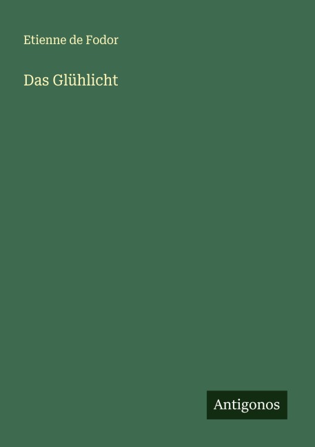 Das Glühlicht - Etienne De Fodor