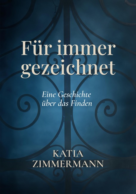 Für immer gezeichnet - Eine Geschichte über das Finden - Katia Zimmermann
