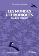 Cover-Bild zum Titel 'Les mondes uchroniques d'Amelia Earhart - Tome III' von 'Bernard Kramlessek'