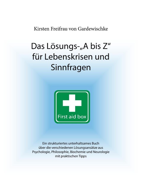 Das Lösungs-A bis Z für Lebenskrisen und Sinnfragen - Kirsten Freifrau von Gardewischke