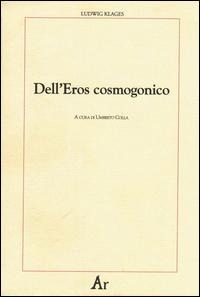 Dell'eros cosmogonico - Ludwig Klages
