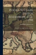 Polska W Czasie Trzech Rozbiorow, 1772-1799: 1772-1787.-T.2.1788-1791.-T.3.1791-1799 - Józef Ignacy Kraszewski