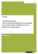 Cover-Bild zum Titel 'Athletiktraining im Nachwuchsleistungsfußball. Entwicklung der konditionellen Fähigkeit Kraft im Kindes- und Jugendalter' von 'Anonymous'