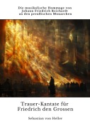 Cover-Bild zum Titel 'Trauer-Kantate für Friedrich den Grossen' von 'Sebastian von Heller'