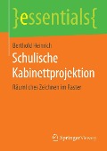 Cover-Bild zum Titel 'Schulische Kabinettprojektion' von 'Berthold Heinrich'