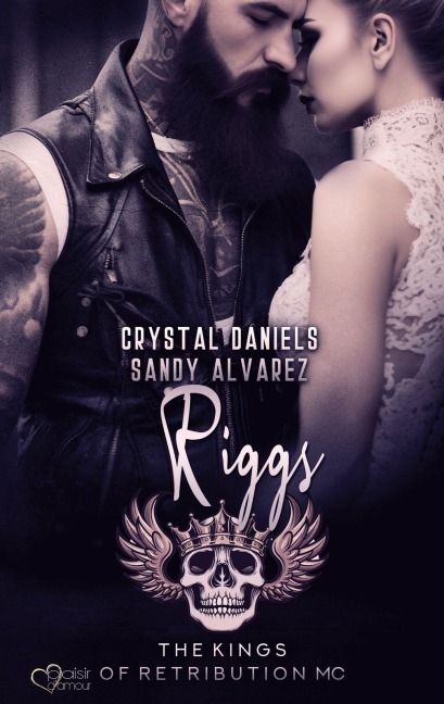 Kings of Retribution MC: Riggs (Louisiana Chapter) - Sandy Alvarez, Crystal Daniels