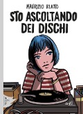 Sto ascoltando dei dischi - Maurizio Blatto