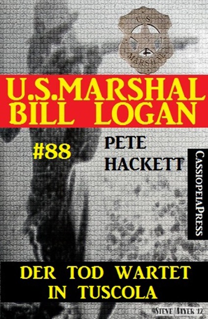 U.S. Marshal Bill Logan, Band 88: Der Tod wartet in Tuscola - Pete Hackett