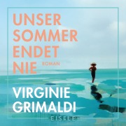 Cover-Bild zum Titel 'Unser Sommer endet nie' von 'Virginie Grimaldi'