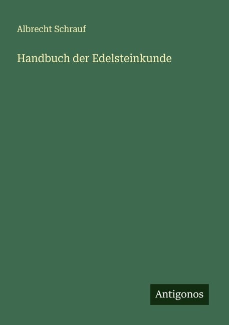 Handbuch der Edelsteinkunde - Albrecht Schrauf
