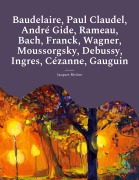 Cover-Bild zum Titel 'Baudelaire, Paul Claudel, André Gide, Rameau, Bach, Franck, Wagner, Moussorgsky, Debussy, Ingres, Cézanne, Gauguin' von 'Jacques Rivière'