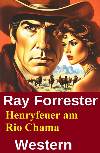 Henryfeuer am Rio Chama: Western - Ray Forrester