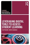 Cover-Bild zum Titel 'Leveraging Digital Tools to Assess Student Learning' von 'Stephanie Smith Budhai'