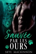 Cover-Bild zum Titel 'Sauvée par les ours (Sous la protection des ours, #1)' von 'Skye Mackinnon'