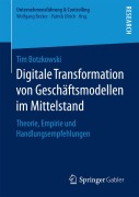 Cover-Bild zum Titel 'Digitale Transformation von Geschäftsmodellen im Mittelstand' von 'Tim Botzkowski'