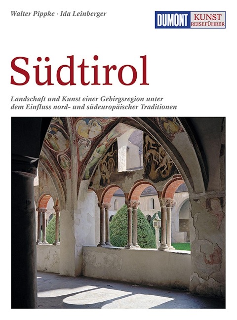 DuMont Kunst-Reiseführer Südtirol - Ida Leinberger, Walter Pippke