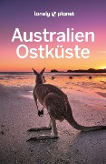 Lonely Planet Reiseführer Australien Ostküste - Anthony Ham, Tim Richards, Tamara Sheward, Tom Spurling, Andy Symington