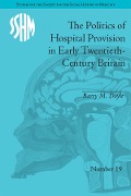 Cover-Bild zum Titel 'The Politics of Hospital Provision in Early Twentieth-Century Britain' von 'Barry M Doyle'