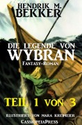 Cover-Bild zum Titel 'Die Legende von Wybran, Teil 1 von 3 (Serial)' von 'Hendrik M. Bekker'