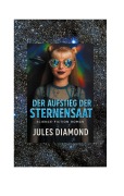 Cover-Bild zum Titel 'Der Aufstieg der Sternensaat' von 'Jules Diamond'