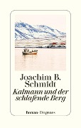 Kalmann und der schlafende Berg - Joachim B. Schmidt