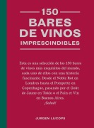 Cover-Bild zum Titel '150 Bares de Vinos Imprescindibles / 150 Wine Bars You Need to Visit Before You Die' von 'Jurgen Lijcops'