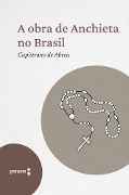 A obra de Anchieta no Brasil - Capistrano de Abreu