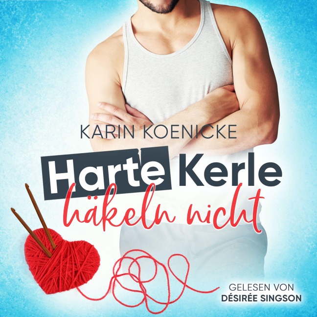 Harte Kerle häkeln nicht - Karin Koenicke