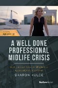Cover-Bild zum Titel 'A Well Done Professional Midlife Crisis' von 'Sharon Hulce'