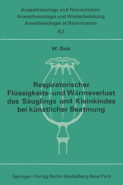 Respiratorischer Flüssigkeits- und Wärmeverlust des Säuglings und Kleinkindes bei künstlicher Beatmung - W. Dick