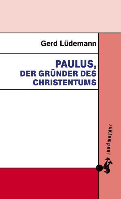 Paulus, der Gründer des Christentums - Gerd Lüdemann