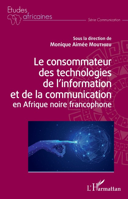 Le consommateur des technologies de l'information et de la communication en Afrique noire francophone - Monique Aimée Mouthieu Njandeu
