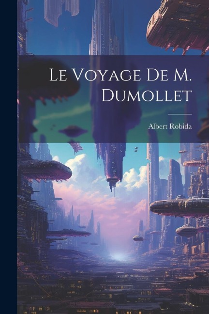 Le Voyage De M. Dumollet - Albert Robida